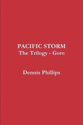 Dennis Phillips - Pacific Storm Trilogy - Goro, Häftad