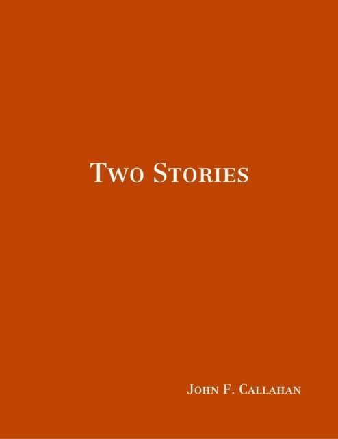 John F. Callahan - Two Stories, E-bok