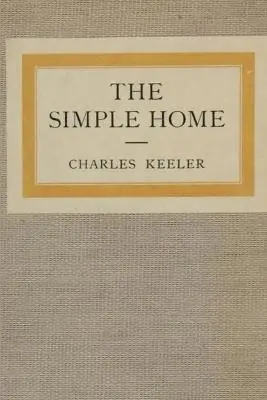 Charles Keeler - Simple Home, Häftad. Tillgänglighet: Tillfälligt slut