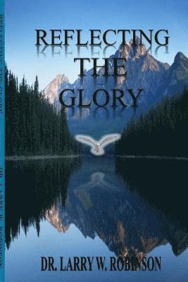 Larry Robinson - Reflecting the Glory, Häftad