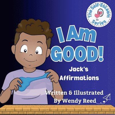 Wendy Reed - I Am Good! Jack's Affirmations, Häftad