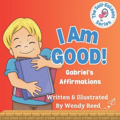 Wendy Reed - I Am Good! Gabriel's Affirmations, Häftad