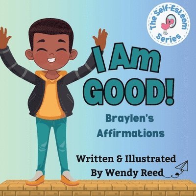 Wendy Reed - I Am Good! Braylen's Affirmations, Häftad