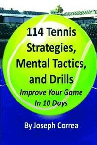 114 Tennis Strategies, Mental Tactics, and Drills