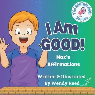 Wendy Reed - I Am Good! Max's Affirmations, Häftad