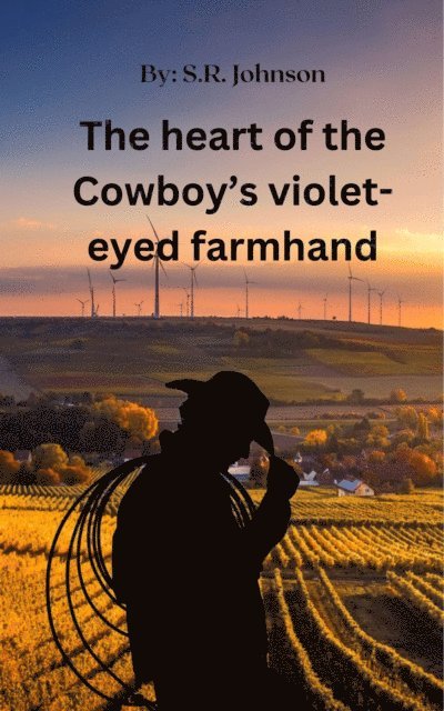 S.R. Johnson - Heart of the Cowboy's Violet-Eyed Farmhand, E-bok