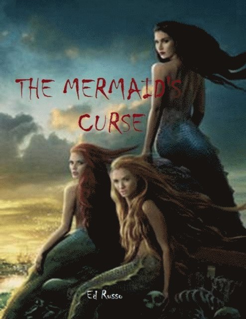 Ed Russo - Mermaid's Curse, E-bok