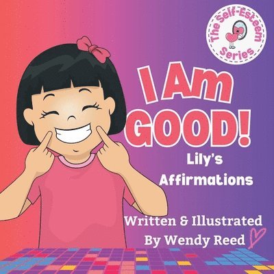 Wendy Reed - I Am Good! Lily's Affirmations, Häftad