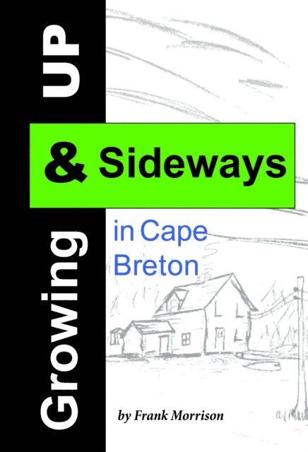 Frank Morrison - Growing Up & Sideways in Cape Breton, E-bok