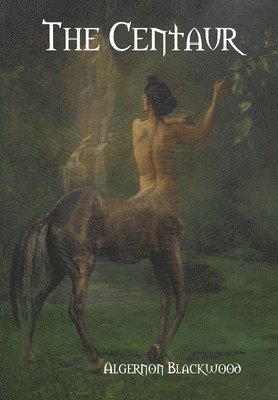 Algernon Blackwood - Centaur, Inbunden
