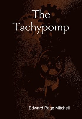 Edward Page Mitchell - Tachypomp, Inbunden