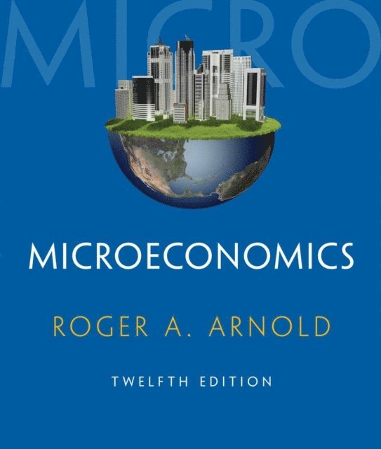 Arnold - Microeconomics (with Digital Assets, 2 terms (12 months) Printed Access Card), E-bok
