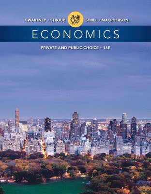 James Gwartney, Richard Stroup, Russell Sobel, David Macpherson - Economics, Inbunden
