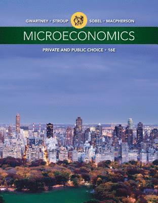 James Gwartney, Richard Stroup, Russell Sobel, David Macpherson - Microeconomics, Häftad