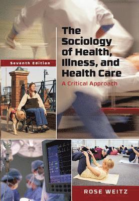 Rose Weitz - The Sociology of Health, Illness, and Health Care, Häftad. Tillgänglighet: Tillfälligt slut