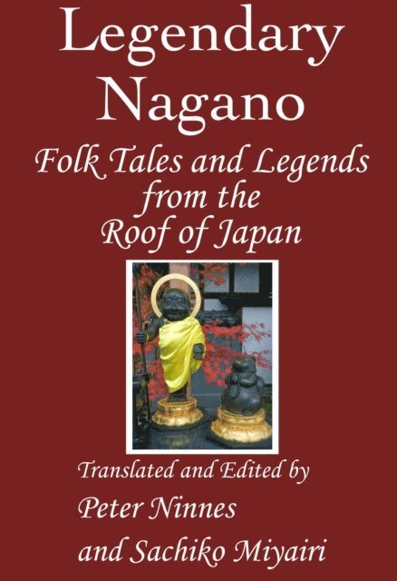 Sachiko Miyairi, Peter Ninnes - Legendary Nagano: Folk Tales and Legends from the Roof of Japan, E-bok