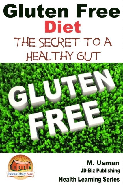 M. Usman - Gluten Free Diet: The Secret to a Healthy Gut, E-bok