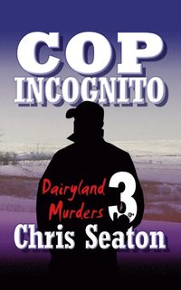 Dairyland Murders Book 3: Cop Incognito