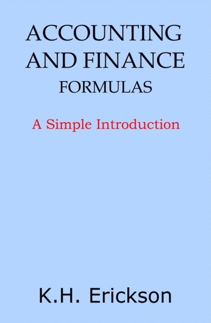 K.H. Erickson - Accounting and Finance Formulas: A Simple Introduction, E-bok. Tillgänglighet: Lägg i varukorg