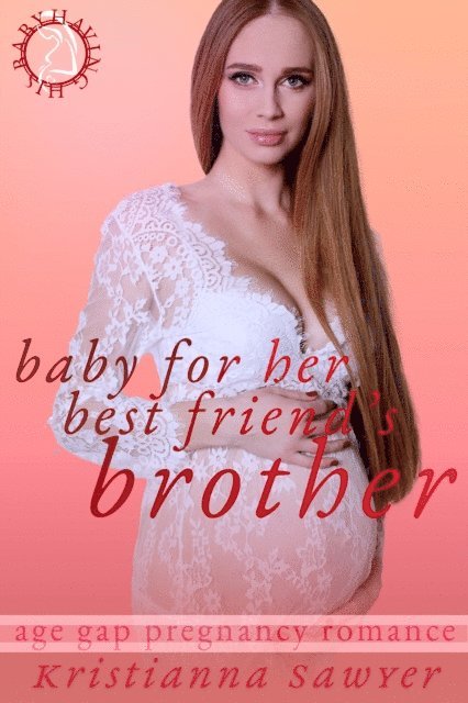 Kristianna Sawyer - Baby For Her Best Friend's Brother, E-bok