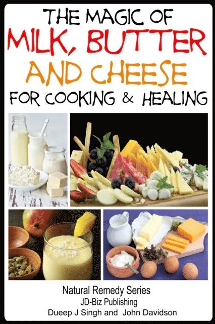 John Davidson, Dueep Jyot Singh - Magic of Milk, Butter and Cheese For Healing and Cooking, E-bok