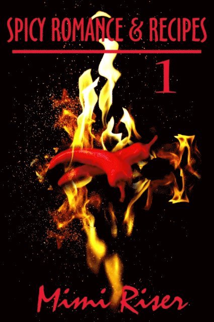 Mimi Riser - Spicy Romance & Recipes #1, E-bok