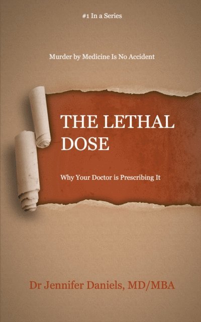 Jennifer Daniels - Lethal Dose: Why Your Doctor Is Prescribing It, E-bok