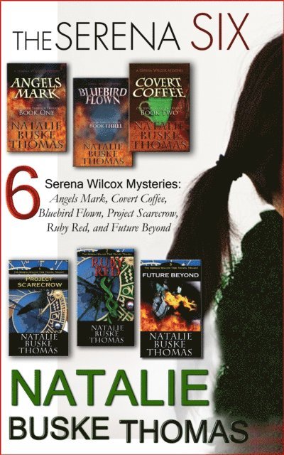 Natalie Buske Thomas - Serena Six: 6 Serena Wilcox Mysteries; Angels Mark, Covert Coffee, Bluebird Flown, Project Scarecrow, Ruby Red, and Future Beyond, E-bok