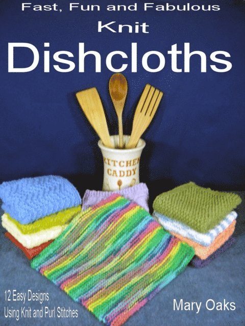 Fast, Fun and Fabulous Knit Dishcloths