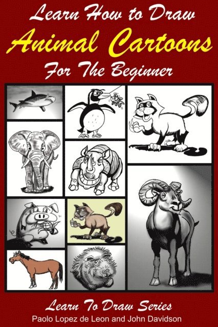 John Davidson, Paolo Lopez de Leon - Learn How to Draw Animal Cartoons For the Beginner, E-bok. Tillgänglighet: Lägg i varukorg