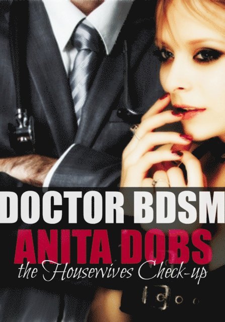 Anita Dobs - Doctor BDSM (The Housewives Check-up), E-bok