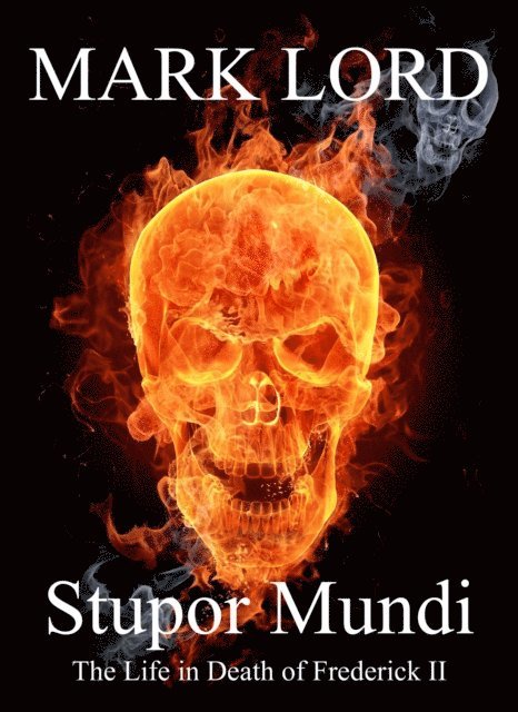 Mark Lord - Stupor Mundi: The Life in Death of Frederick II, E-bok. Tillgänglighet: Lägg i varukorg