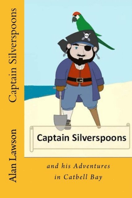 Alan Lawson - Captain Silverspoons: And his adventures in Catbell Bay, E-bok