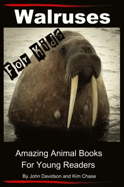 Kim Chase, John Davidson - Walruses - For Kids - Amazing Animal Books for Young Readers, E-bok. Tillgänglighet: Lägg i varukorg