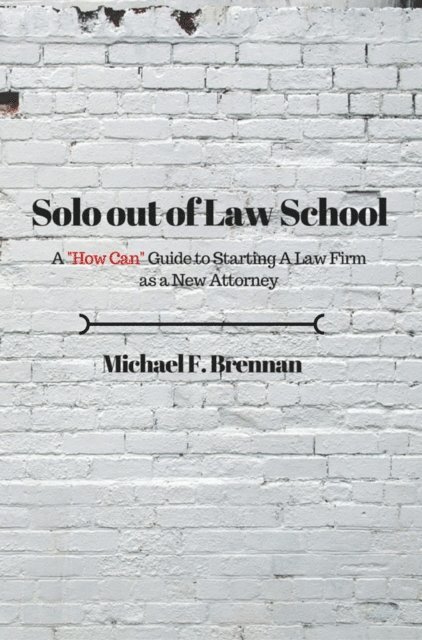 Michael Brennan - Solo Out of Law School, E-bok