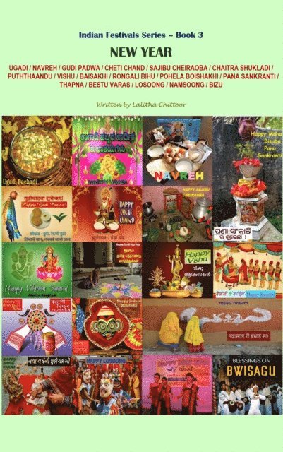 Lalitha Chittoor - New Year: Ugadi/ Navreh/ Gudi Padwa/ Cheti Chand/ Sajibu Cheiraoba/ Chaitra Shukladi/ Puththaandu/ Vishu/ Bsaisakhi/ Rongali Bihu/ Pohela Boishakh/ Pana Sankranti/ Thapna/ Bestu Varas/ Losoong/ Namsoong/ Bizu, E-bok