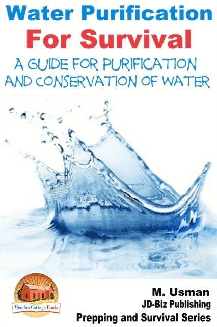 M. Usman - Water Purification For Survival: A Guide for Purification and Conservation of Water, E-bok