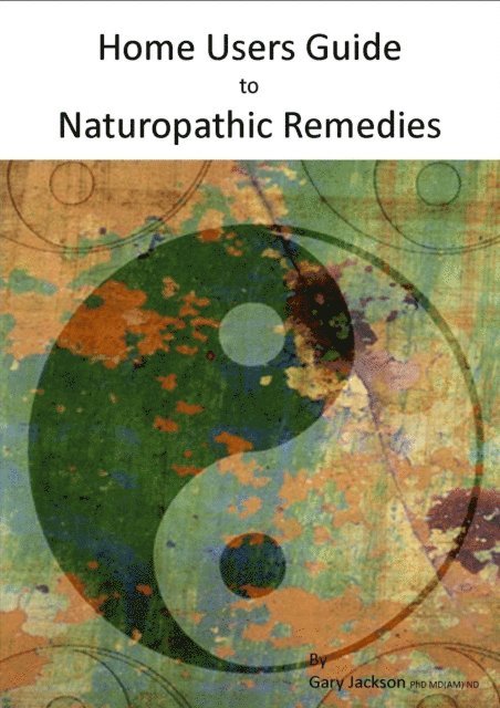 Gary Jackson - Home Users Guide to Naturopathic Remedies, E-bok