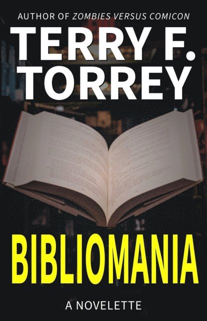 Terry F. Torrey - Bibliomania: A Novelette, E-bok