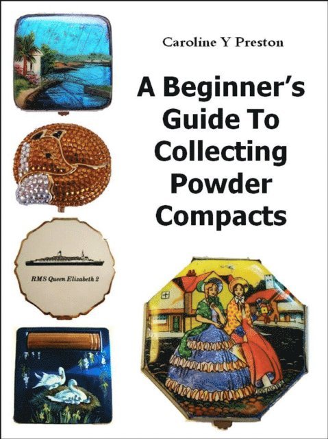 Caroline  Y Preston - Beginner's Guide To Collecting Powder Compacts, E-bok. Tillgänglighet: Lägg i varukorg