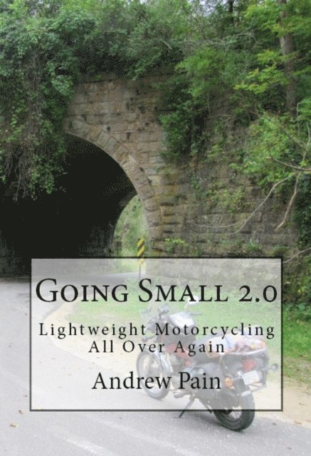 Andrew Pain - Going Small 2.0: Lightweight Touring All Over Again, E-bok