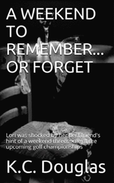 KC Douglas - Weekend to Remember: Or Forget, E-bok. Tillgänglighet: Lägg i varukorg