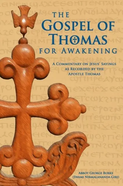Abbot George (Swami Nirmalananda Giri) Burke - Gospel of Thomas for Awakening: A Commentary on Jesus' Sayings as Recorded by the Apostle Thomas, E-bok. Tillgänglighet: Lägg i varukorg