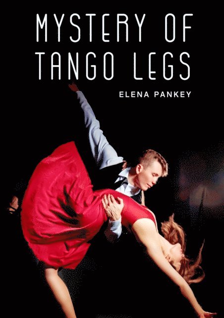 Elena Pankey - Mystery of Tango Legs. Argentine Tango, E-bok. Tillgänglighet: Lägg i varukorg