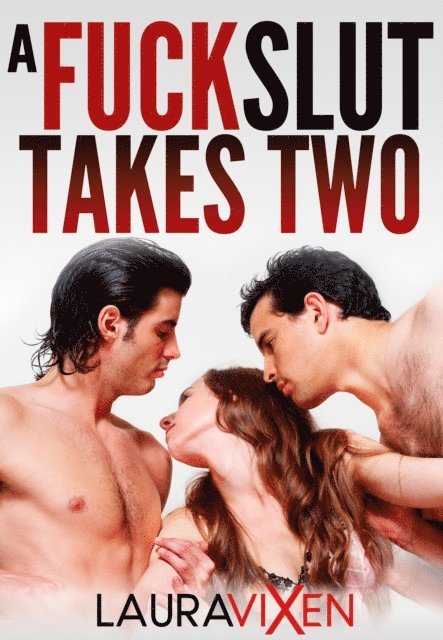 Laura Vixen - Fuck Slut Takes Two, E-bok