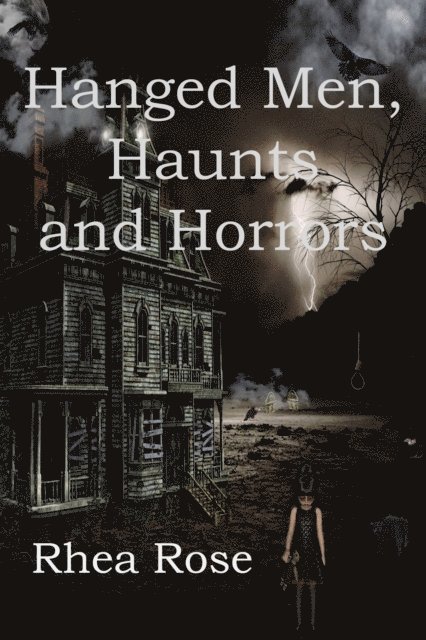 Rhea Rose - Hanged Men, Haunts and Horrors, E-bok