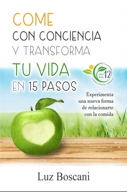 Luz Boscani - Come con conciencia y transforma tu vida en 15 pasos. Experimenta una nueva forma de relacionarte con la comida., E-bok. Tillgänglighet: Lägg i varukorg