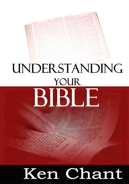 Ken Chant - Understanding Your Bible, E-bok