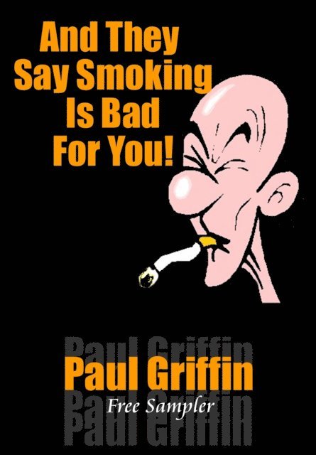 Paul Griffin - And They Say Smoking Is Bad For You, E-bok