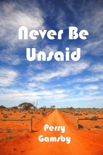 Perry Gamsby - Never Be Unsaid, E-bok